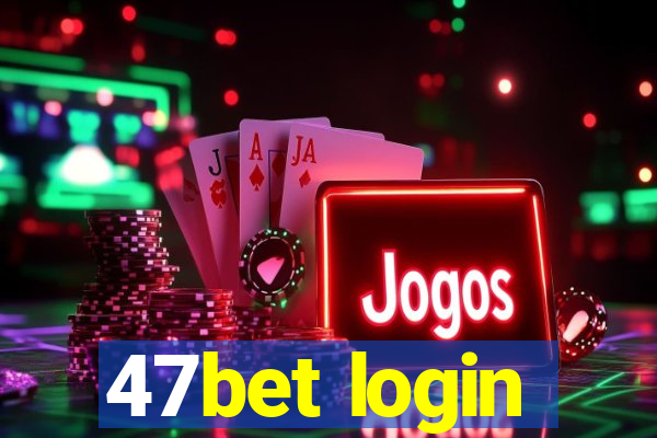 47bet login